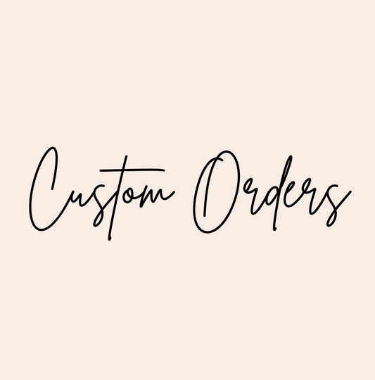 Custom Orders
